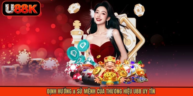 Định hướng & sứ mệnh của thương hiệu U88 uy tín Định hướng & sứ mệnh của thương hiệu U88 uy tín