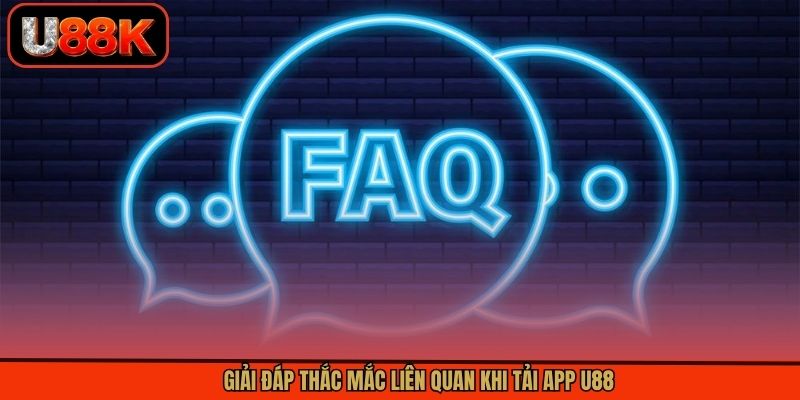Giải đáp thắc mắc liên quan khi tải app U88