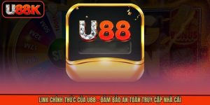 Link Chính Thức Của U88 - Đảm Bảo An Toàn Truy Cập Nhà Cái