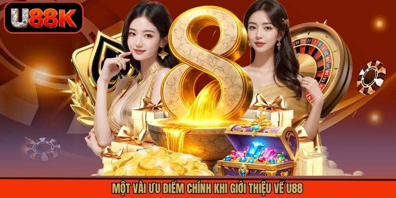 Một vài ưu điểm chính khi giới thiệu về U88