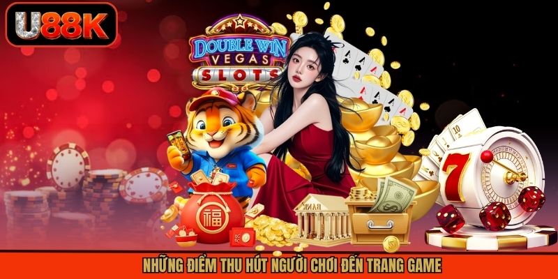 Những điểm thu hút người chơi đến trang game Những điểm thu hút người chơi đến trang game