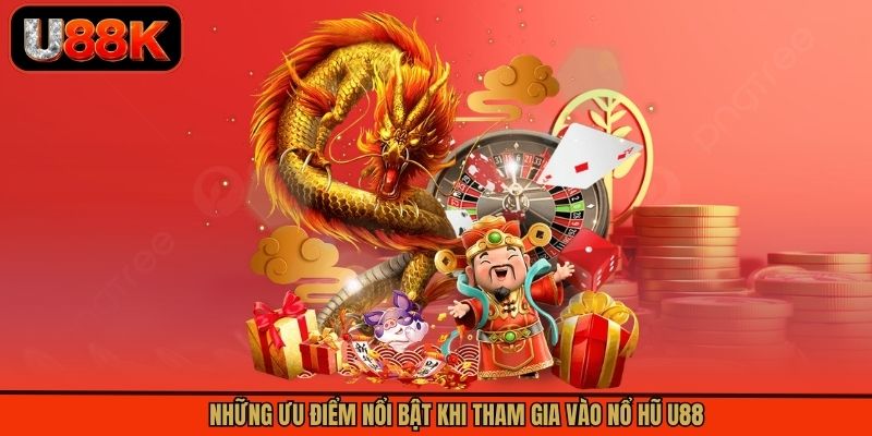 Những ưu điểm nổi bật khi tham gia vào nổ hũ U88 Những ưu điểm nổi bật khi tham gia vào nổ hũ U88