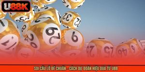 Soi Cầu Lô Đề Chuẩn - Cách Dự Đoán Hiệu Quả Từ U88