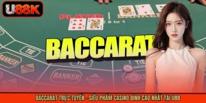 Baccarat Trực Tuyến - Siêu Phẩm Casino Đỉnh Cao Nhất Tại U88