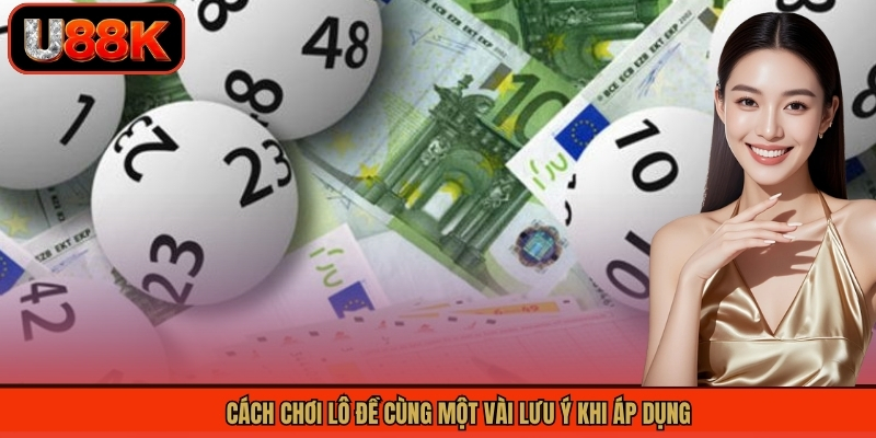 Cách Chơi Lô Đề Chi Tiết Từ A-Z Dành Cho Hội Viên U88 3 Cách chơi lô đề cùng một vài lưu ý khi áp dụng