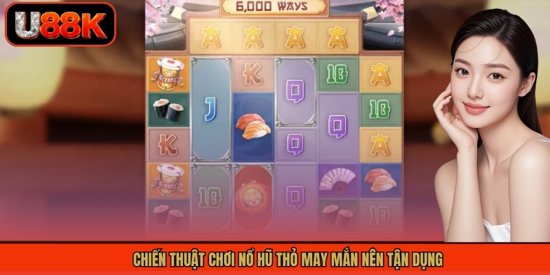 Chiến thuật chơi nổ hũ thỏ may mắn nên tận dụng