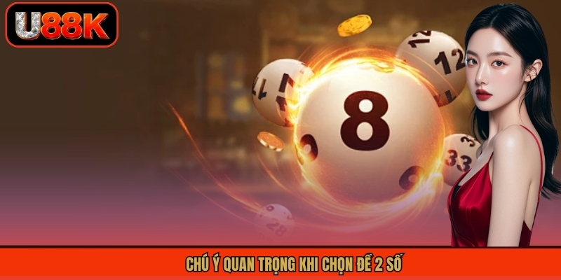 Chú ý quan trọng khi chọn đề 2 số