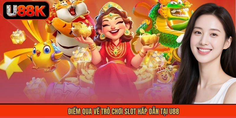 Điểm qua về trò chơi slot hấp dẫn tại U88