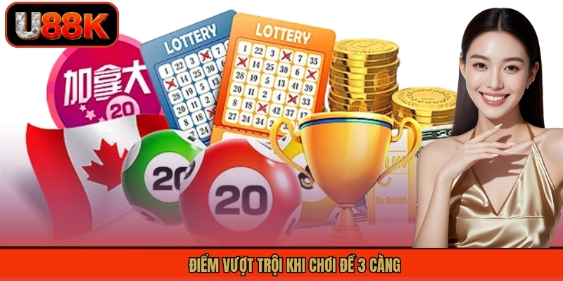 Điểm vượt trội khi chơi đề 3 càng