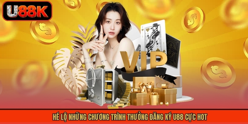 Hé lộ những chương trình thưởng đăng ký U88 cực hot