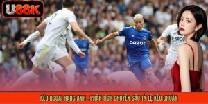 Kèo Ngoại Hạng Anh - Phân Tích Chuyên Sâu Tỷ Lệ Kèo Chuẩn