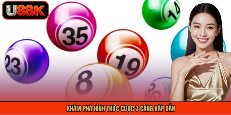 Khám phá hình thức cược 3 càng hấp dẫn