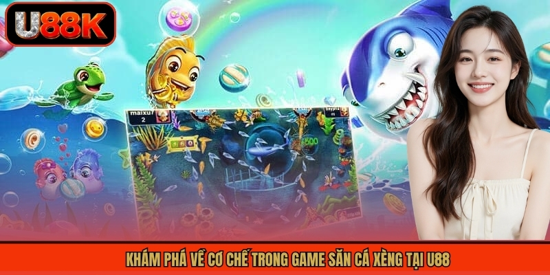 Khám phá về cơ chế trong game săn cá xèng U88