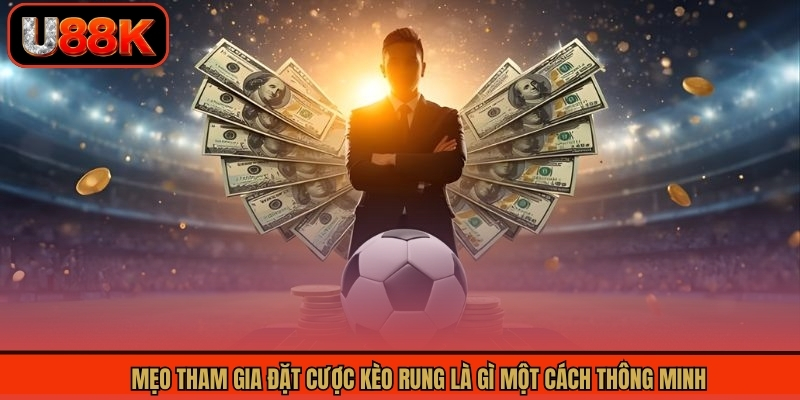 Mẹo tham gia đặt cược kèo rung là gì một cách thông minh Mẹo tham gia đặt cược kèo rung là gì một cách thông minh