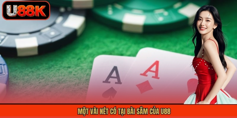 Game Bài Sâm - Tìm Hiểu Cách Chơi Chinh Phục Mọi Ván Đấu 1 Một vài nét có tại bài Sâm của U88