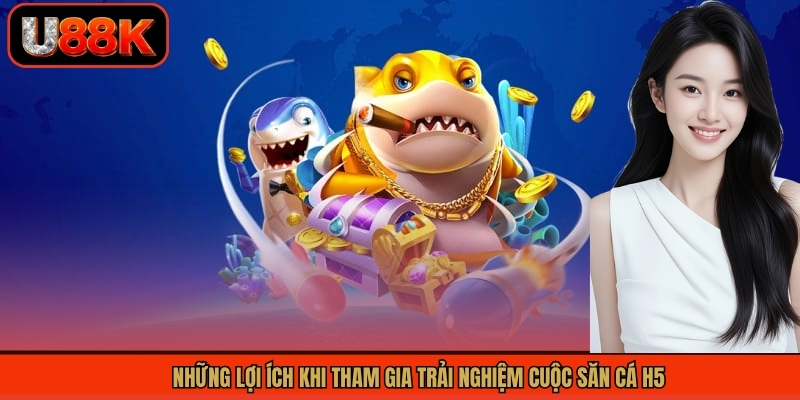 Bắn Cá H5 - Trải Nghiệm Cuộc Săn Cá Thú Vị, Hấp Dẫn Tại U88 2 Những lợi ích khi tham gia trải nghiệm cuộc săn cá H5