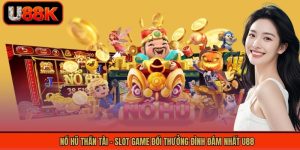 Nổ Hũ Thần Tài - Slot Game Đổi Thưởng Đình Đám Nhất U88