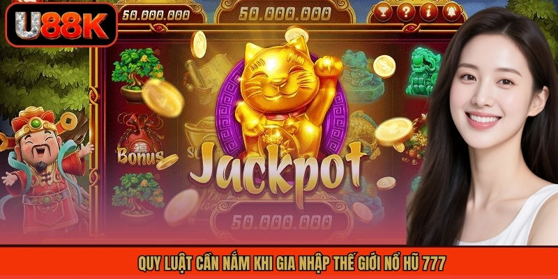 Quy luật cần nắm khi gia nhập thế giới nổ hũ 777