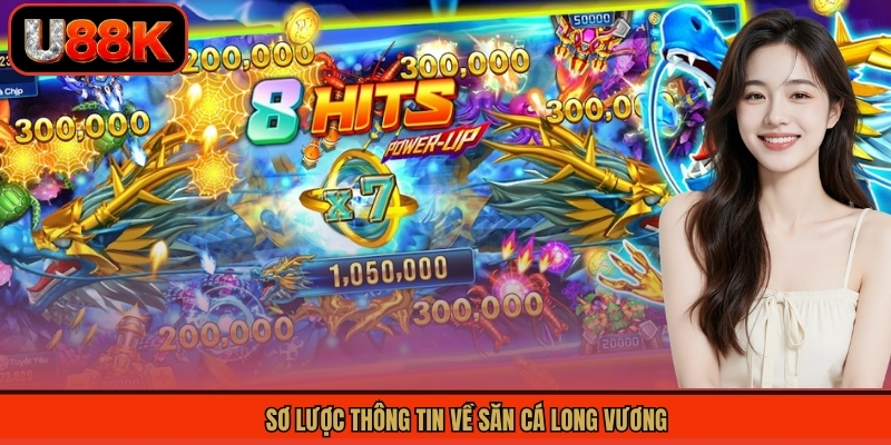 Bắn Cá Long Vương - Loại Hình Bắn Cá Thế Hệ Mới Hot Tại U88 1 Sơ lược thông tin về săn cá long vương