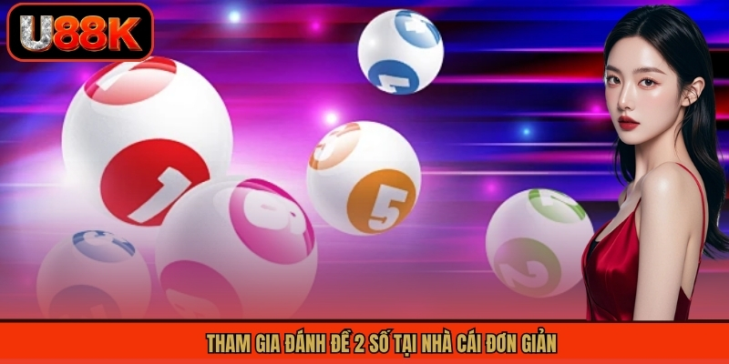 Tham gia đánh đề 2 số tại nhà cái đơn giản