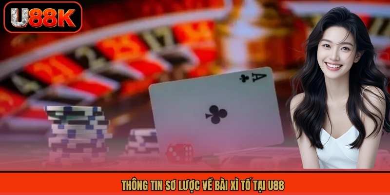 Thông tin sơ lược về bài xì tố tại U88 